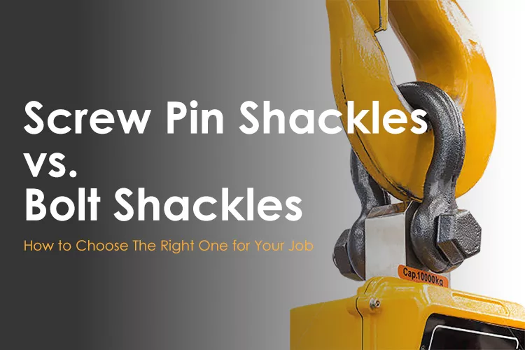 Screw Pin Shackles vs. Bolt Shackles