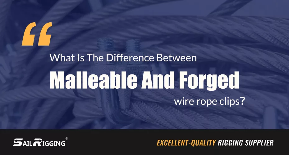 What Is The Difference Between Malleable And Forged Wire Rope Clips