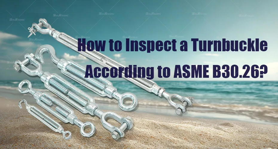 How to Inspect a Turnbuckle According to ASME B30.26