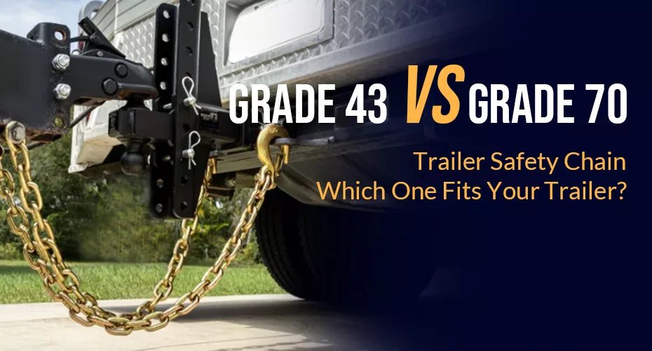 Grade 43 vs Grade 70 Trailer Safety Chain