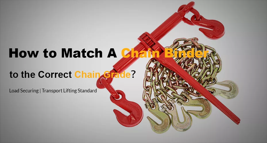 How to Choose the Right Chain Binder for Your Chain Grade