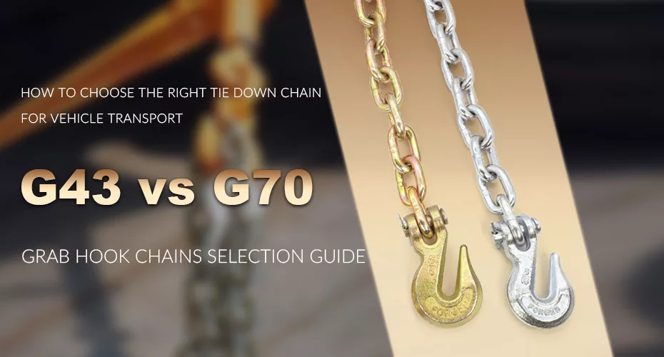 How to Choose the Right tie Chain for Vehicle Transport Guide to G43 and G70 Hook Chains