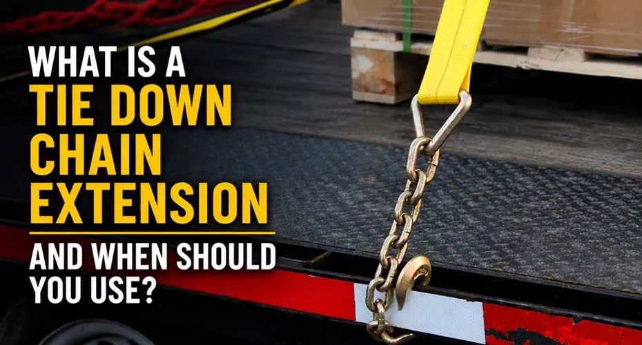 What Is A Tie Down Chain Extension And When Should You Use