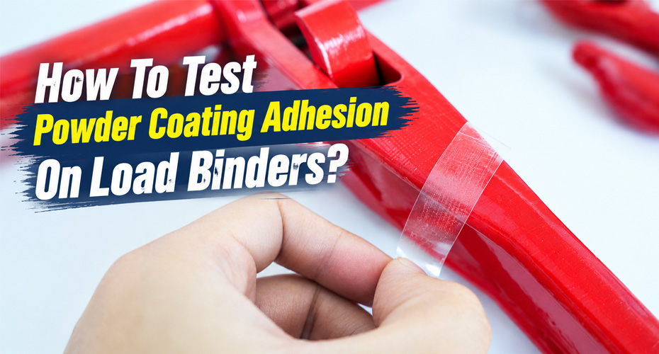How To Test Powder Coating Adhesion On Load Binders